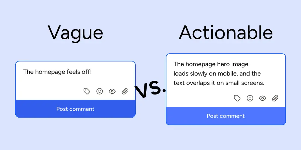 Side-by-side website feedback examples: a vague comment saying the homepage feels off next to a specific one about the hero image loading slowly on mobile