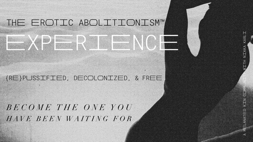 𓄇 The Erotic Abolitionism™ Experience Is Open For Founding Members!!! (6 Days Only) 𓄇