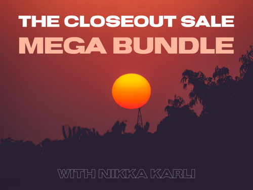 The Closeout Sale + Mega Bundle. 50% off everything. 24 hours only. Begins now.