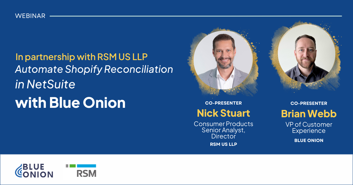 Watch the Automate Shopify Reconciliation in NetSuite with Blue Onion webinar