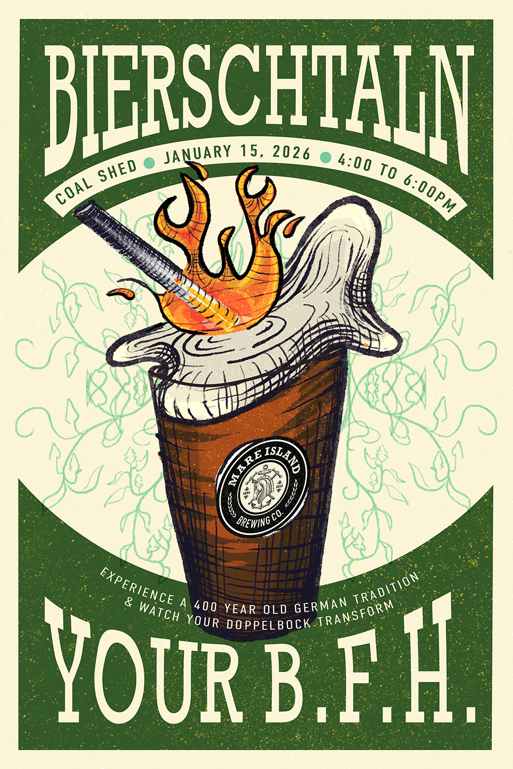 Bierschtaln Your BFH. Coal Shed, January 15, 4 to 6pm. Experience a 400 year old german tradition and watch your doppelbock transform.