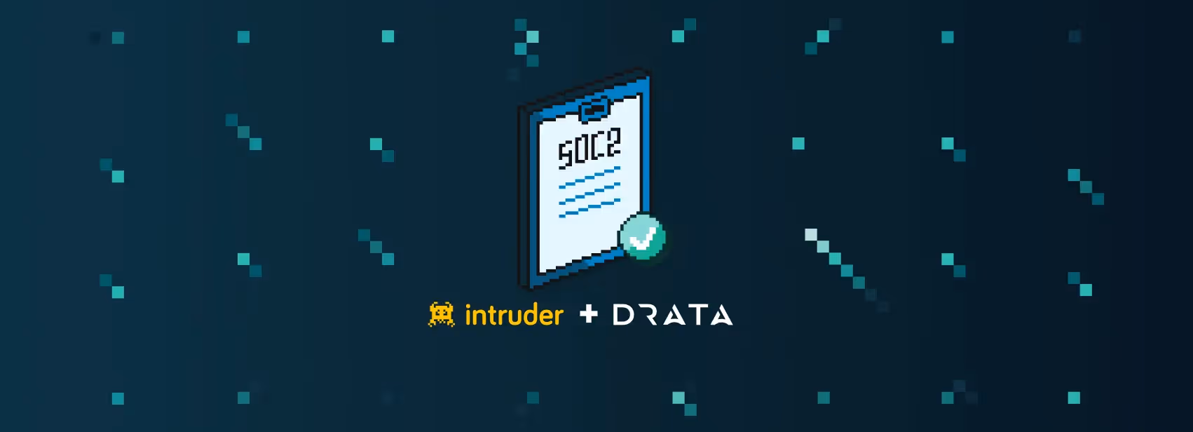 Security compliance 102: SOC 2 with Intruder and Drata 