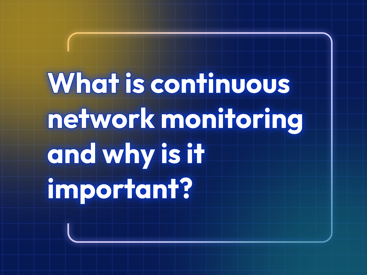 What is continuous monitoring? How it works and getting started