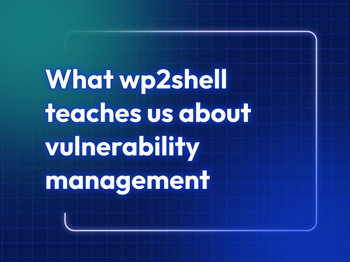 What is wp2shell and what can it teach us about vulnerability management?