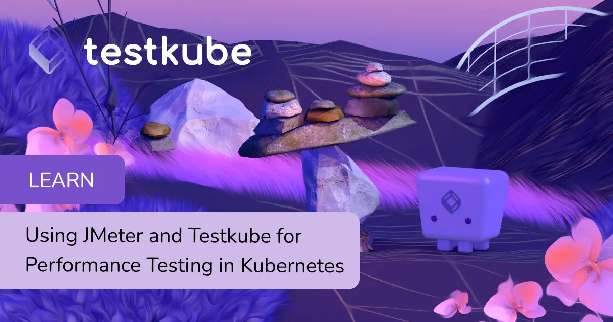 Using JMeter Performance Testing in Kubernetes | Testkube Learn