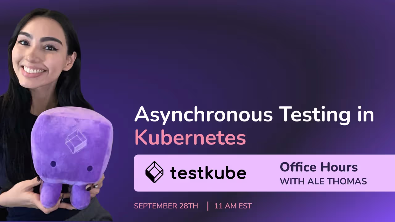 Asynchronous Testing in Kubernetes - On-Demand Webinar