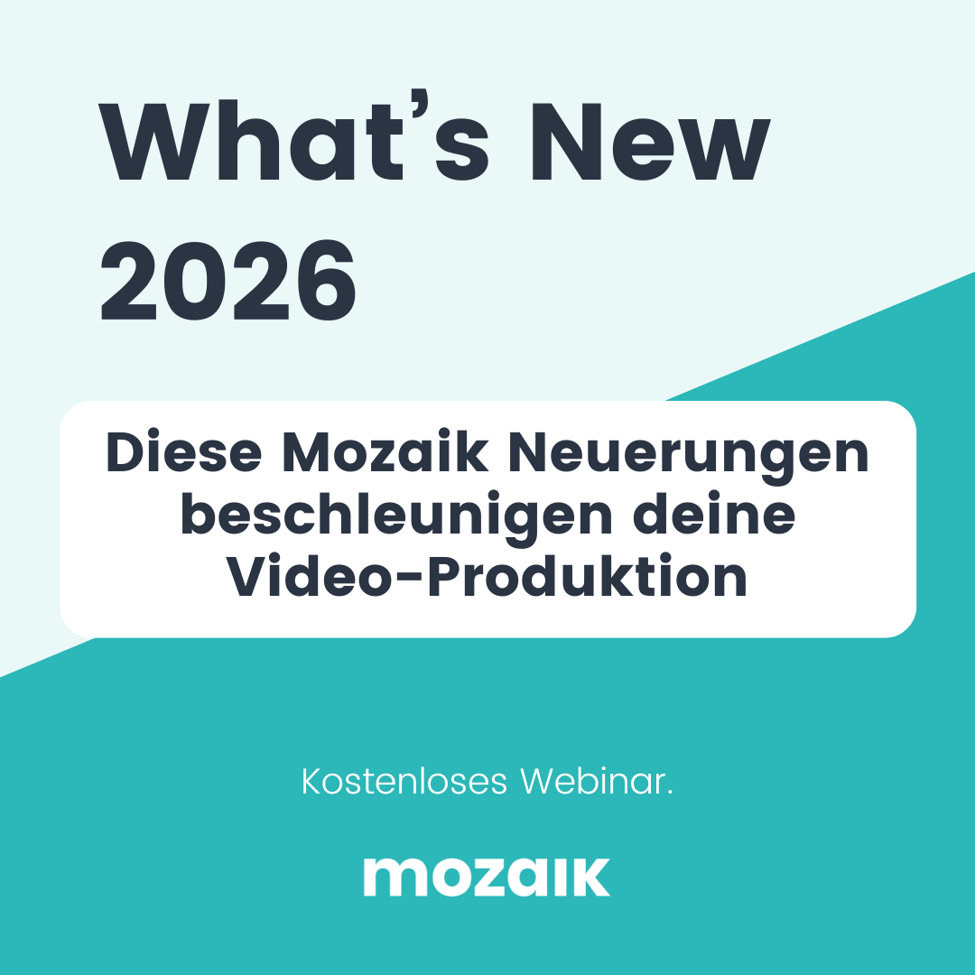 What’s New 2026: Diese Mozaik Neuerungen beschleunigen deine Video-Produktion