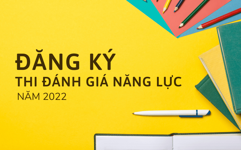 đăng ký thi đánh giá năng lực 2022