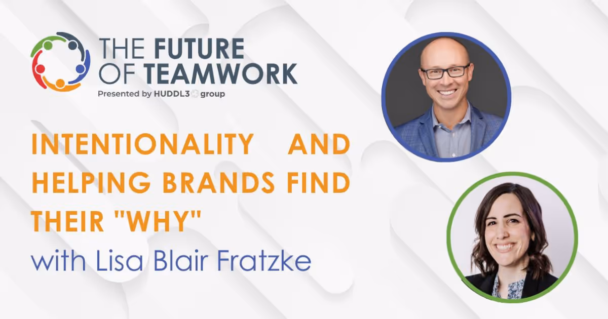 Lisa Blair Fratzke Discusses the Power of Purpose and Storytelling on The Future of Teamwork Podcast