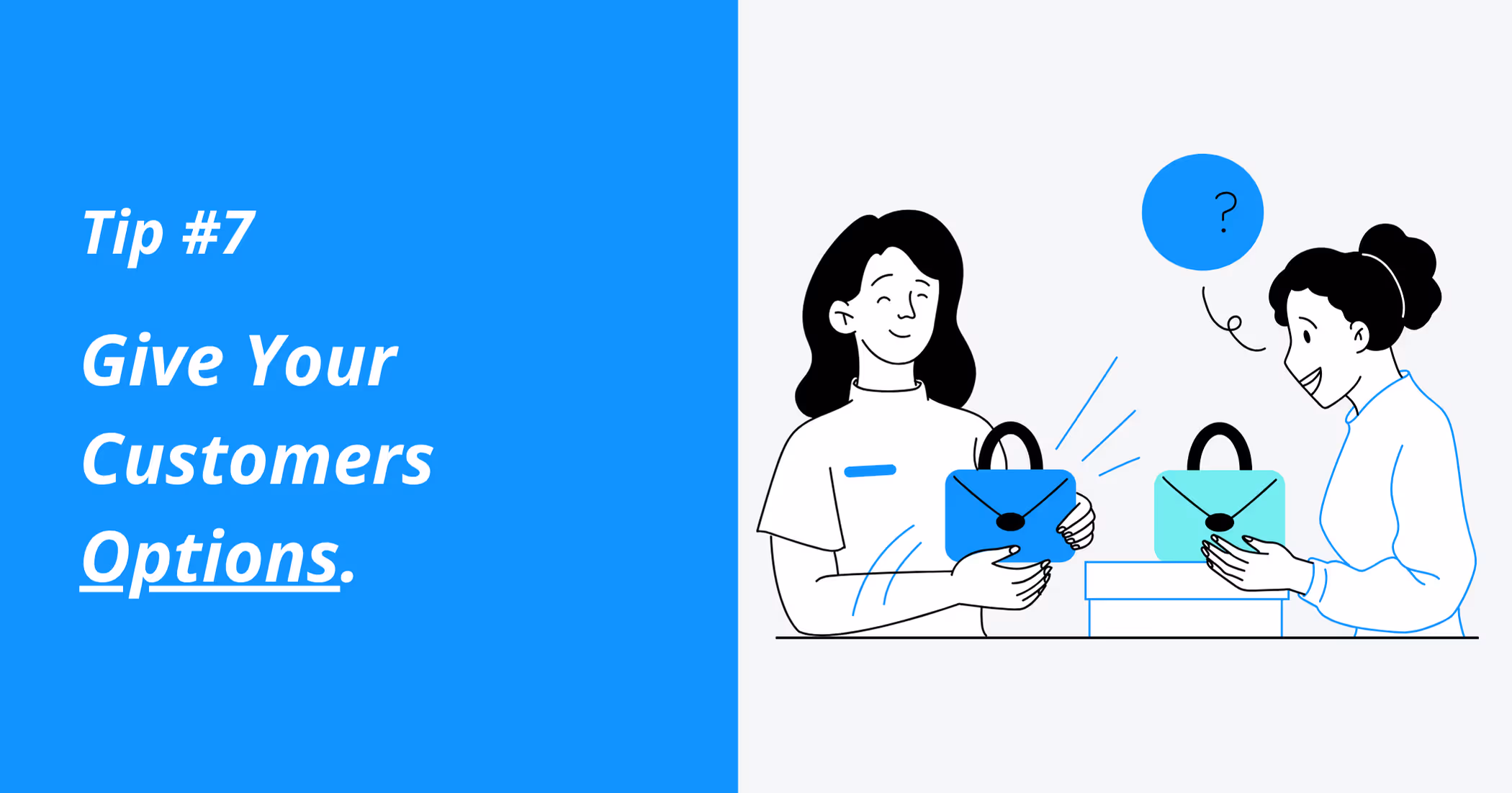 Tip #7 Give Your Customers Options