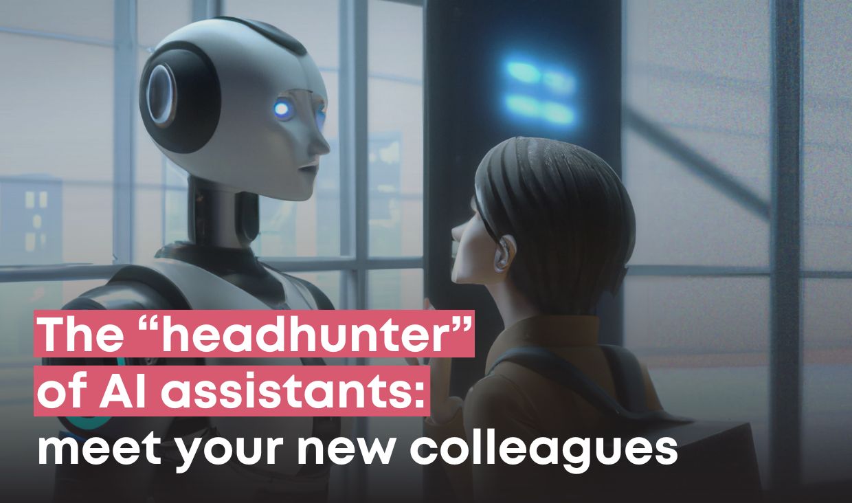 The “headhunter” of AI assistants: get ready to meet your new colleagues