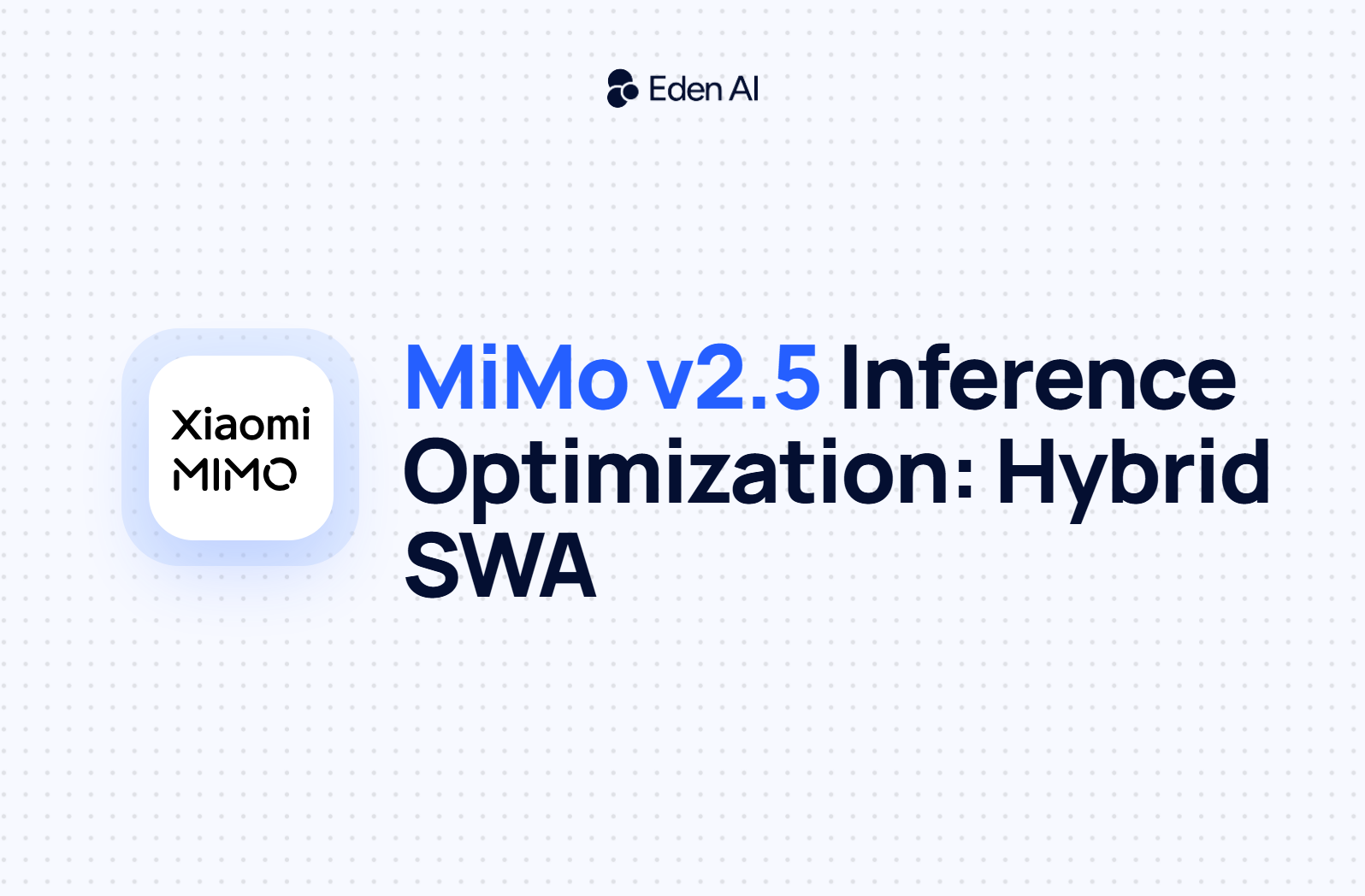 Xiaomi MiMo v2.5 Inference Optimization: How Hybrid SWA Pushes LLM Efficiency to Its Limits