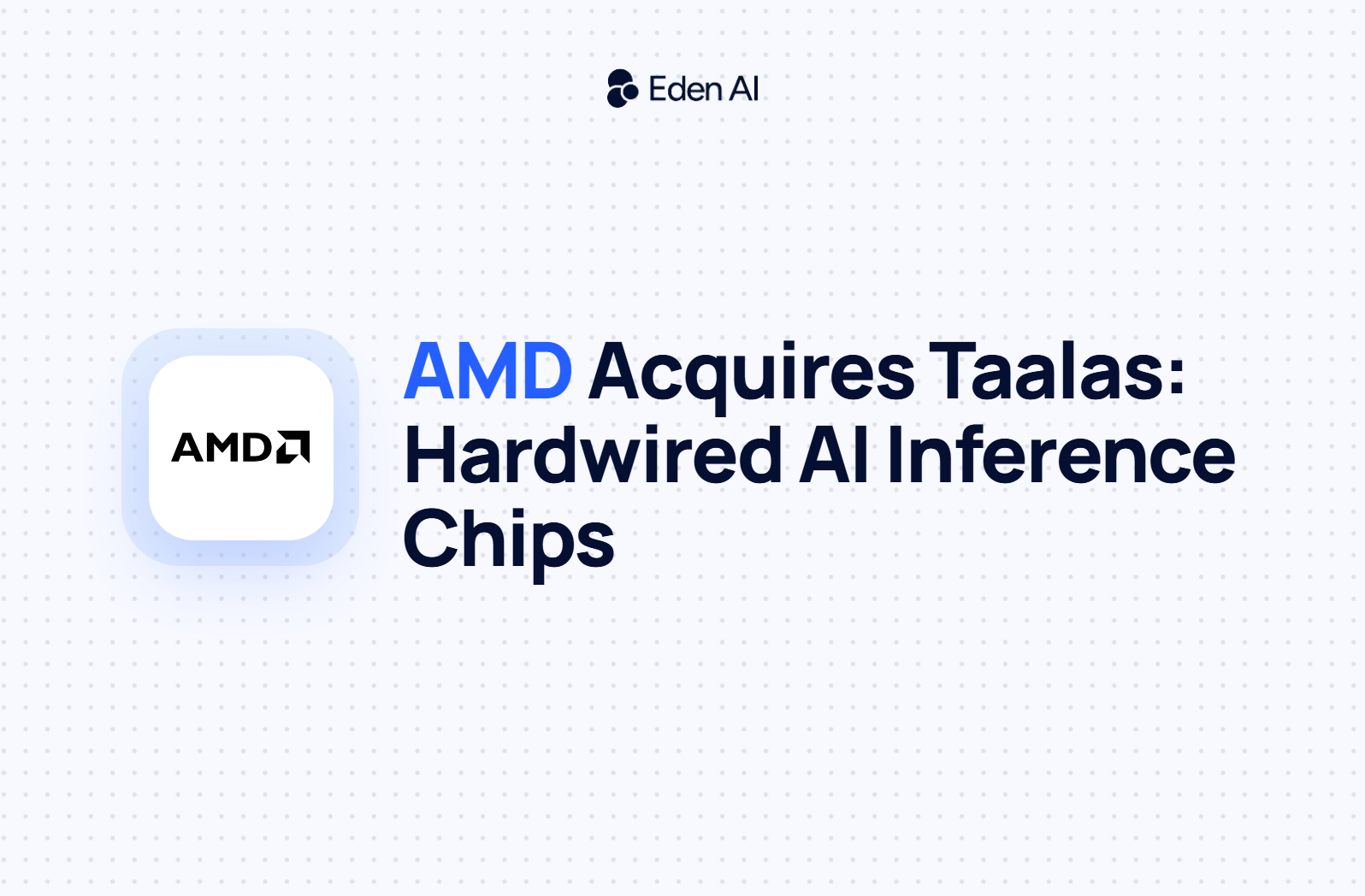 Silicon-Etched AI: AMD's Taalas Acquisition and the Hardware Inference Frontier