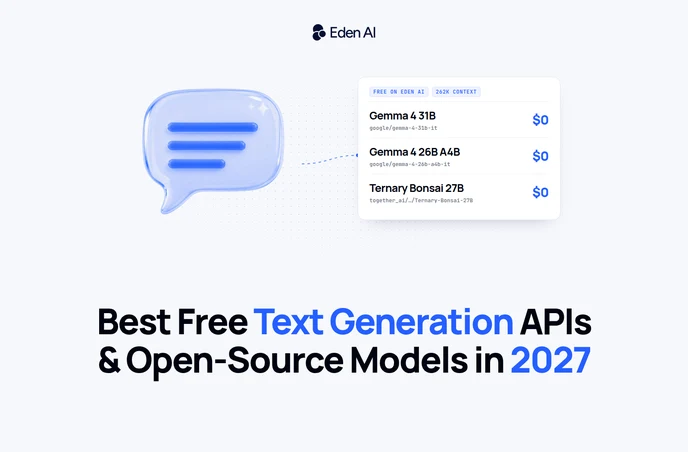 Best free text generation APIs and open-source models in 2027: Gemma 4 31B, Gemma 4 26B A4B and Ternary Bonsai 27B at $0 on Eden AI