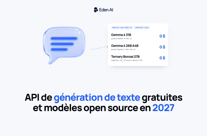 Meilleures API de génération de texte gratuites et modèles open source en 2027 : Gemma 4 31B, Gemma 4 26B A4B et Ternary Bonsai 27B à 0 $ sur Eden AI