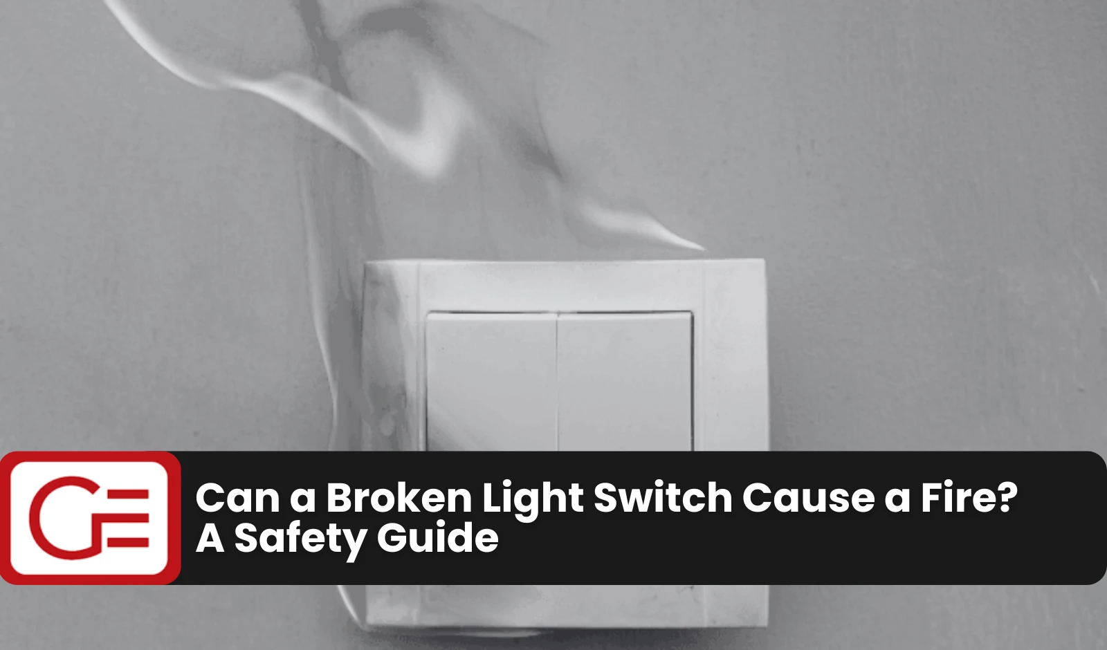 Can a Broken Light Switch Cause a Fire? A Safety Guide