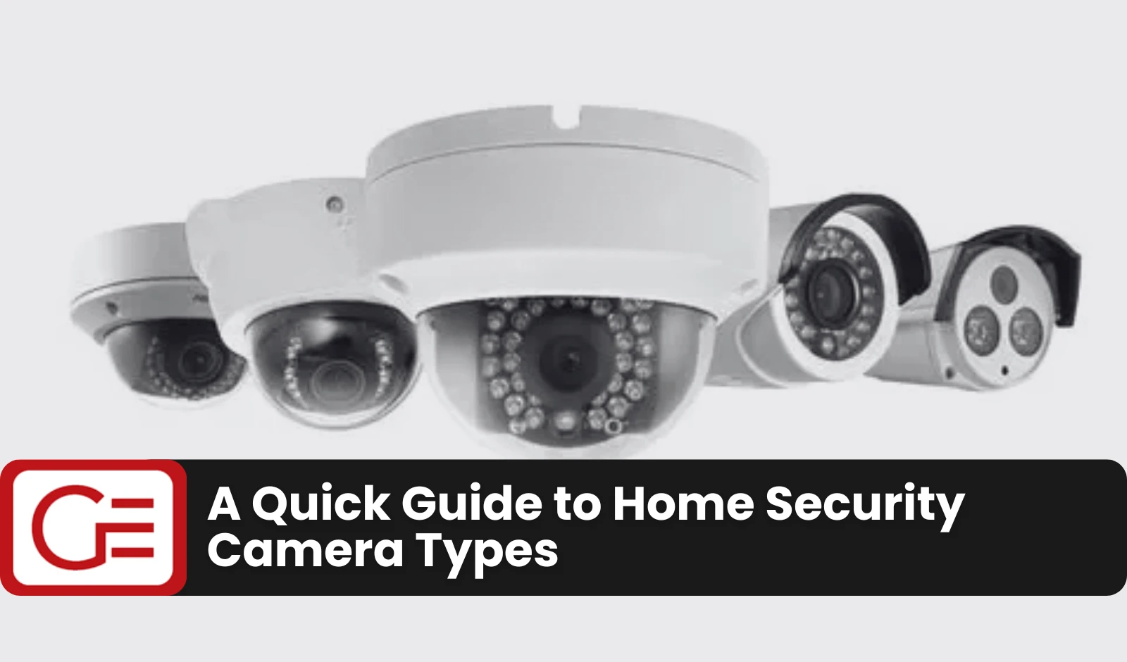 A Quick Guide to Home Security Camera Types