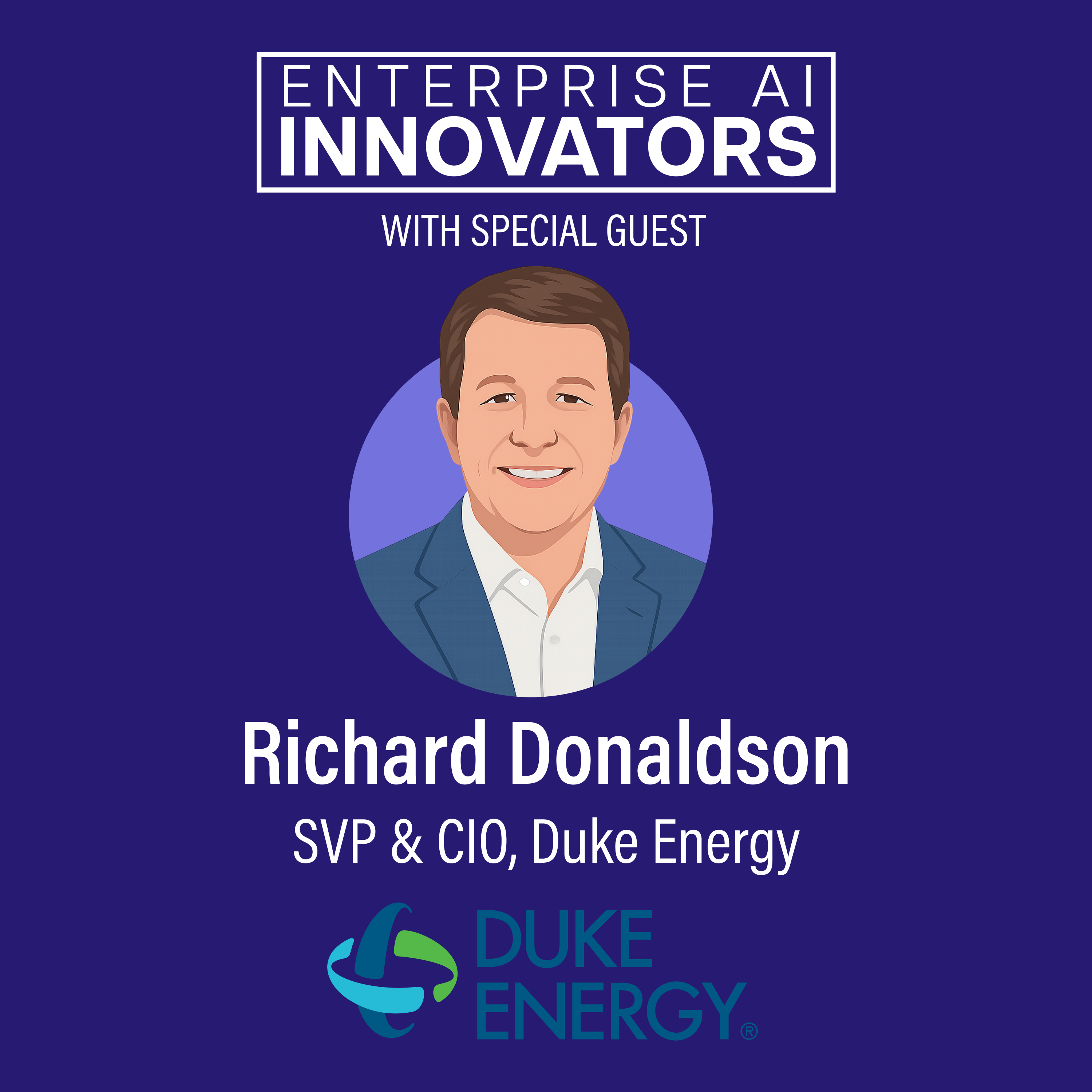 Ep 55: When AI Meets Infrastructure with Duke Energy SVP & CIO Richard Donaldson