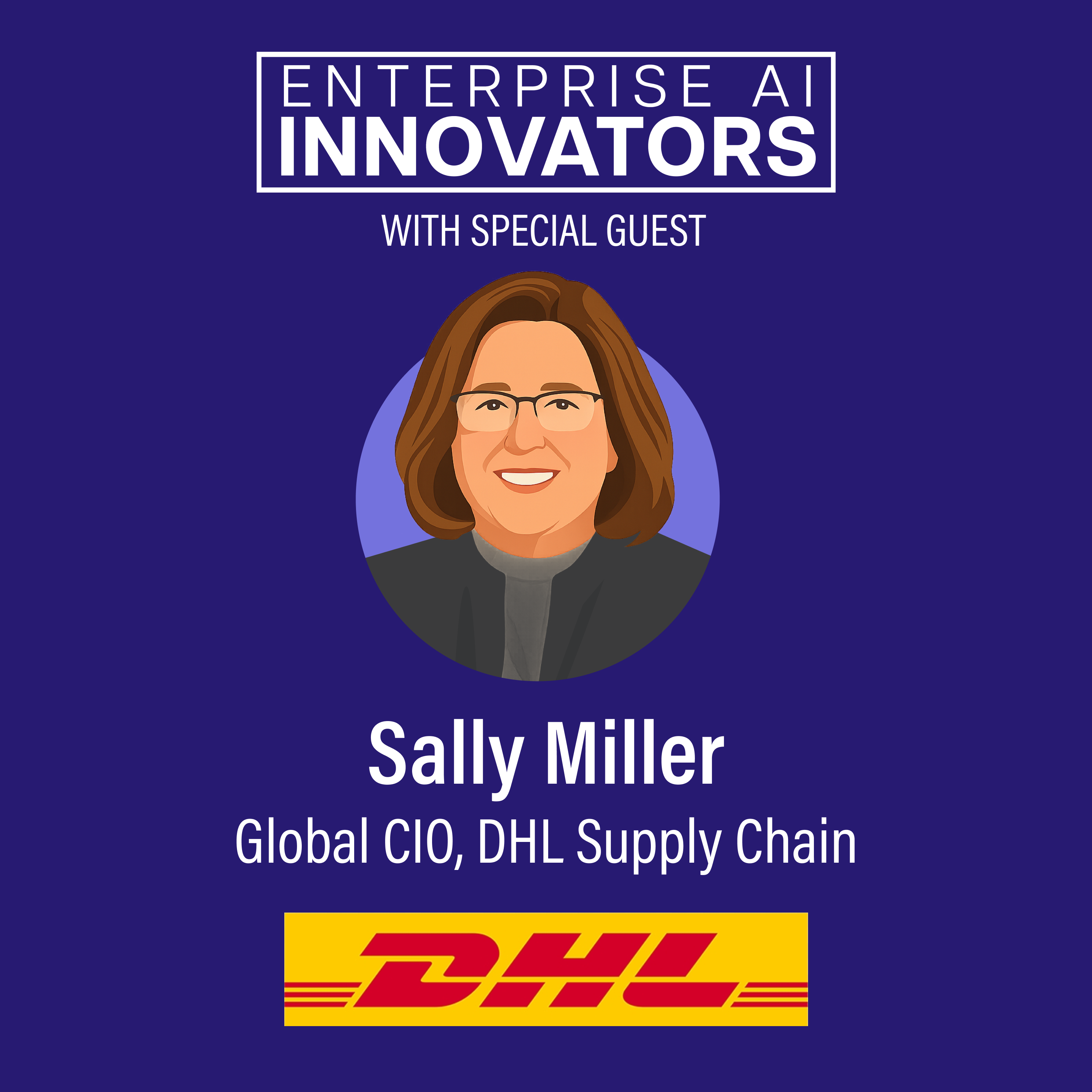 Ep 56: Orchestrating the Global Warehouse through AI with DHL Supply Chain Global CIO Sally Miller