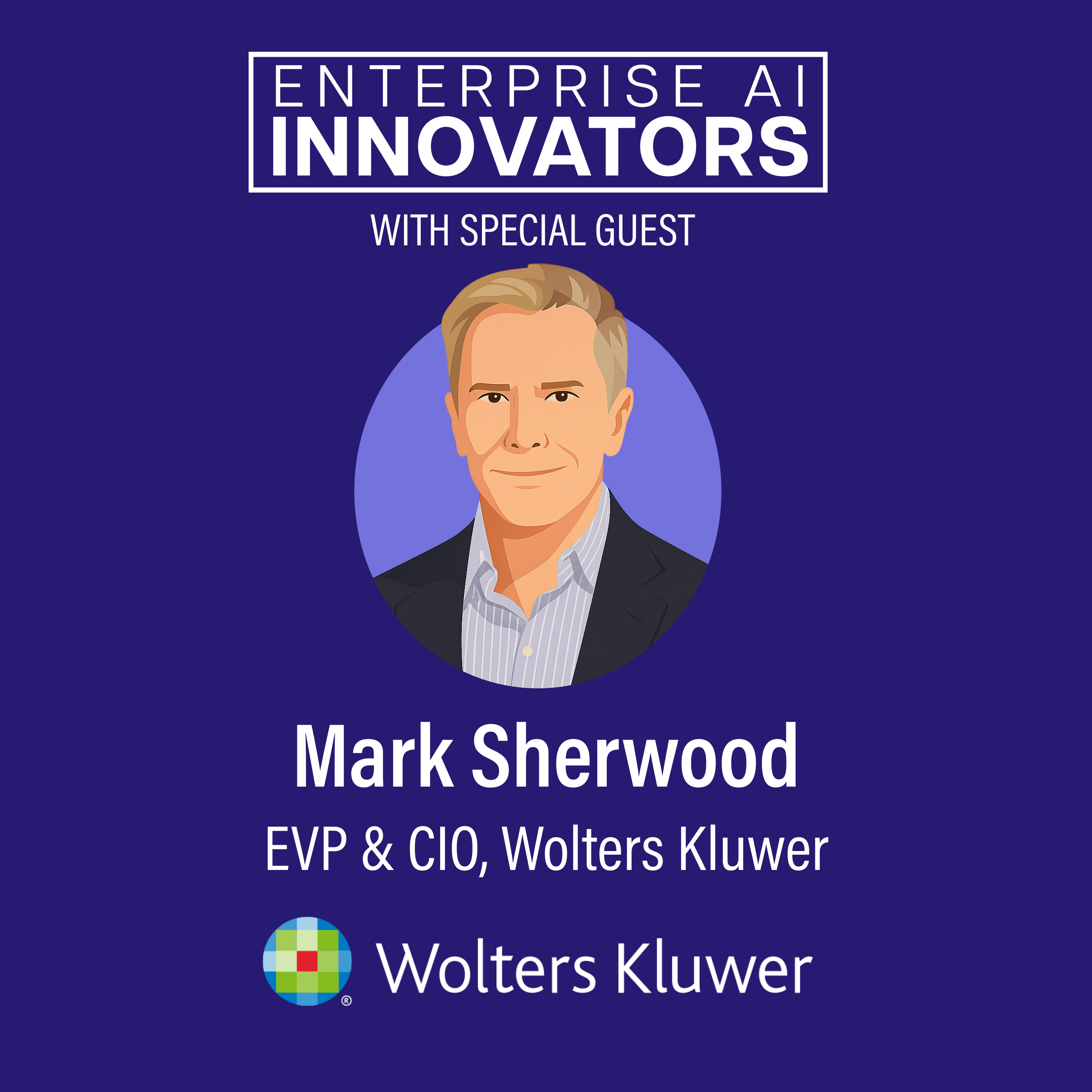 Ep 57: Turning Process into Product with Wolters Kluwer EVP & CIO Mark Sherwood