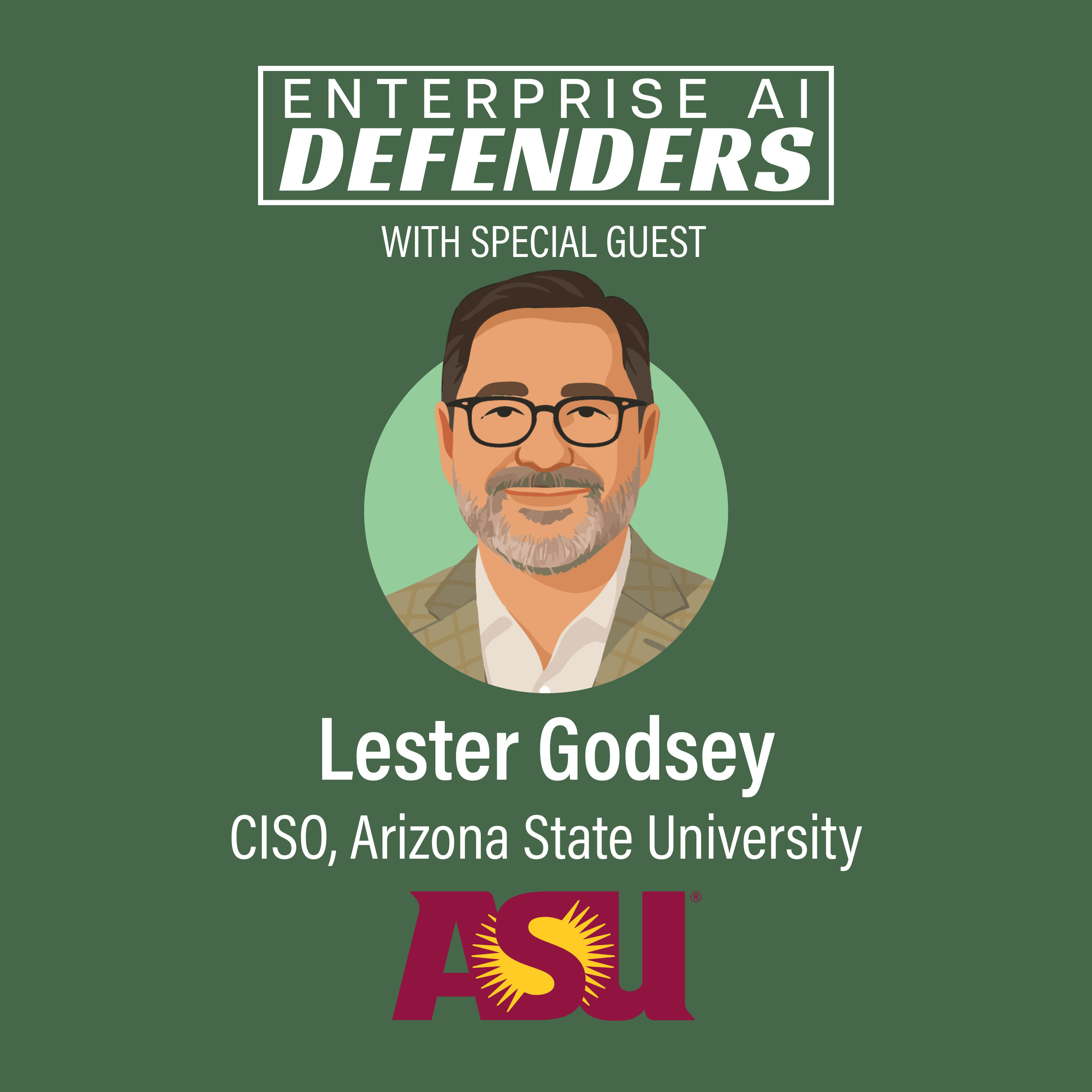 Ep 33: Secure AI in the Hands of 200,000 Users with Arizona State University CISO Lester Godsey
