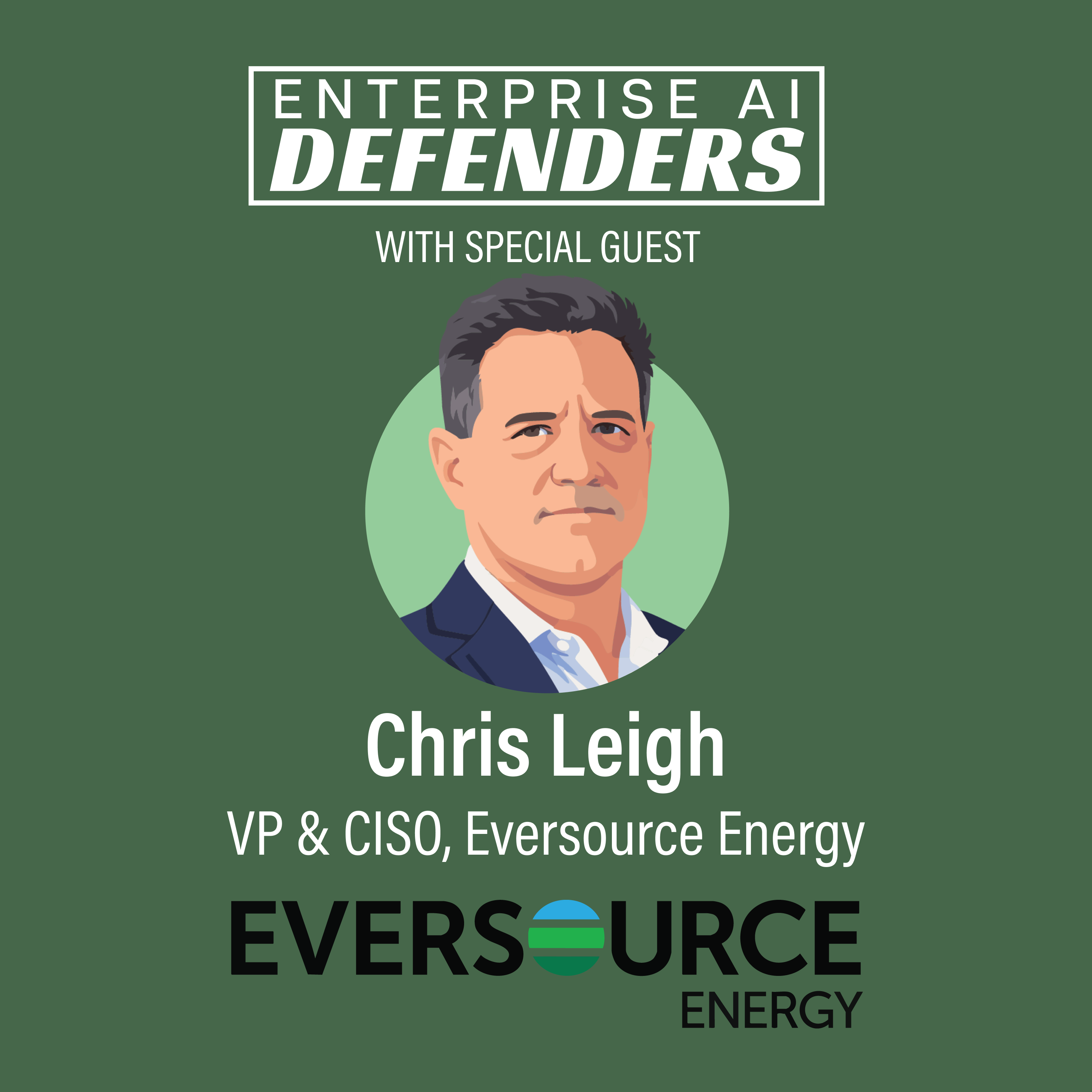Ep 36: Secure by Design AI for a Modern Utility with Eversource Energy VP & CISO Chris Leigh