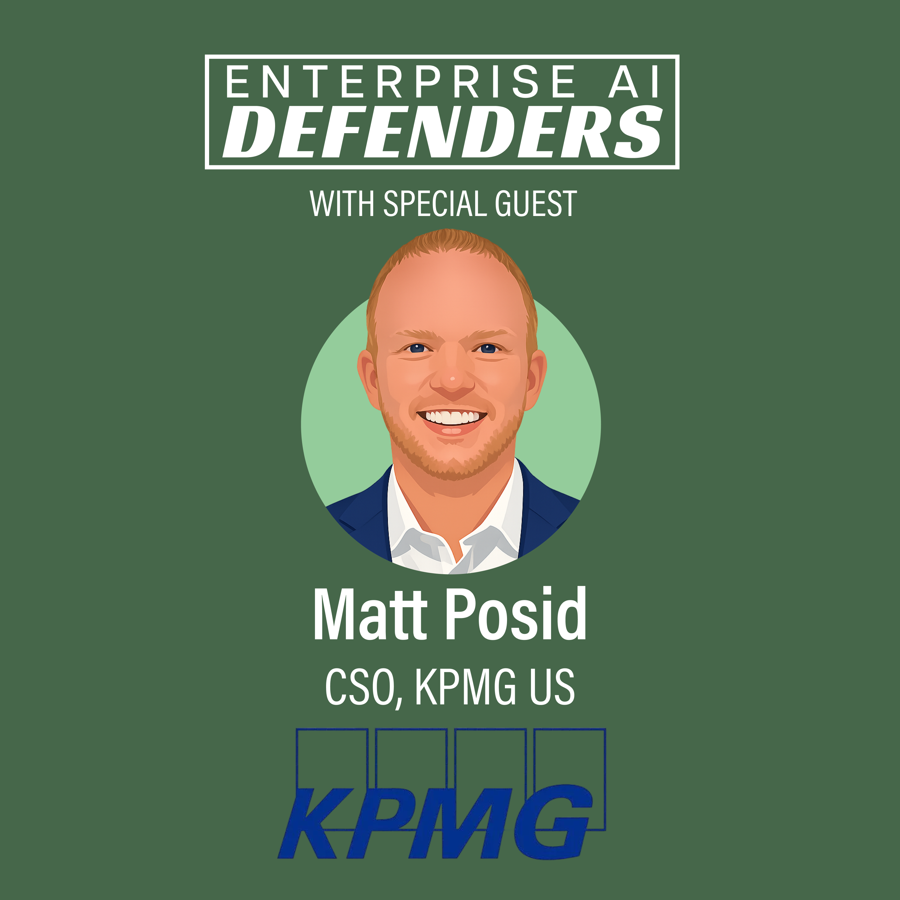 Ep 37: Fraud Moves Faster With AI, Verification Must Too with KPMG US CSO Matt Posid