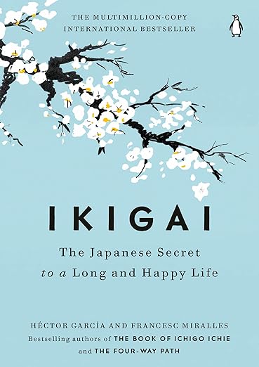 Ikigai: The Japanese Secret to a Long and Happy Life