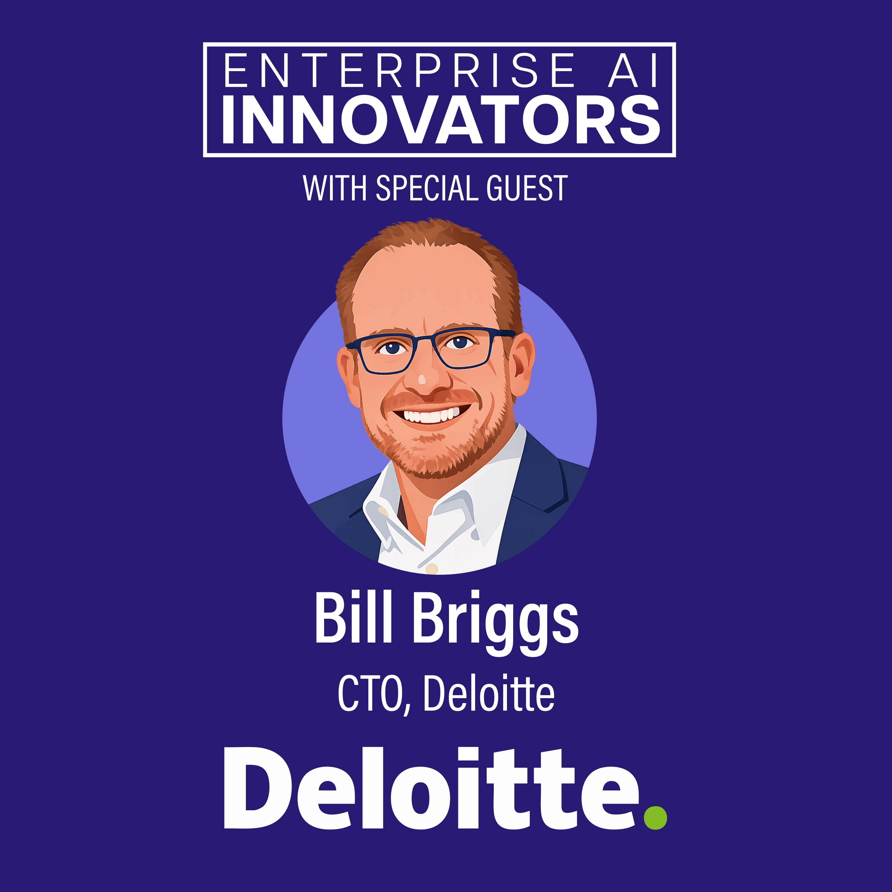 Ep 64: Outcome-First AI Workflows with Deloitte CTO Bill Briggs