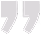 Gray double quotation marks on a white and light gray background.