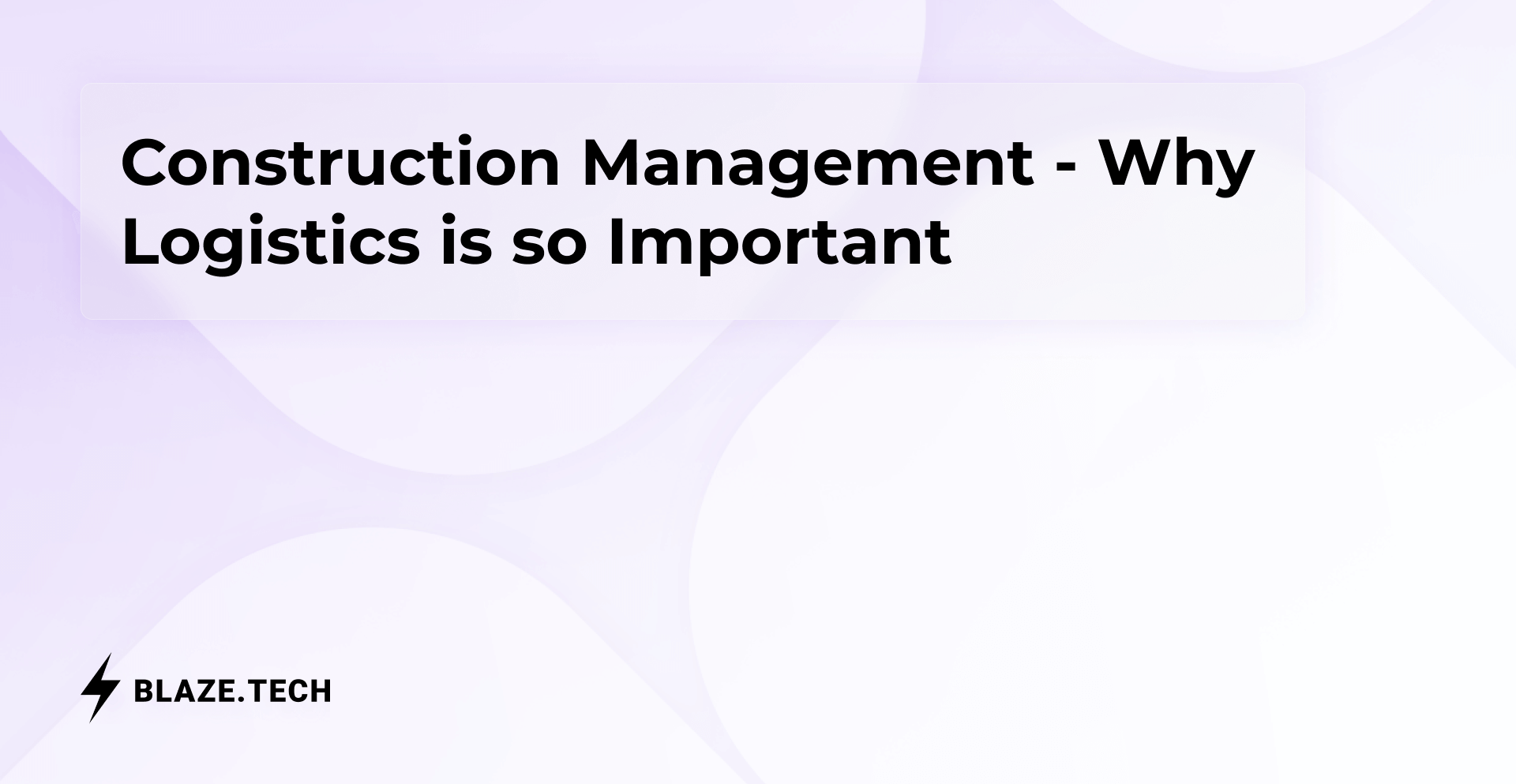 Construction Management - Why Logistics is so Important