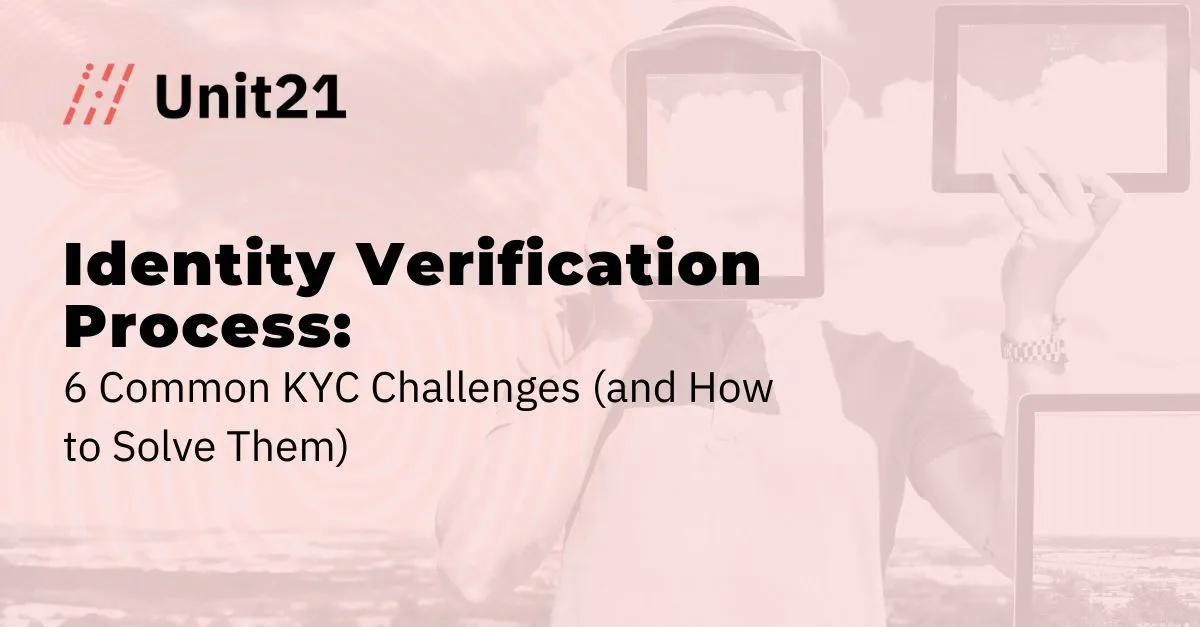 Identity Verification Process: 6 Common KYC Challenges (and How to Solve Them)
