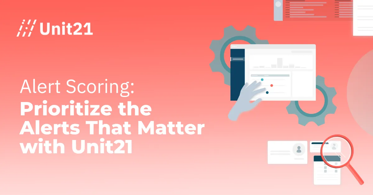 Alert Scoring: Prioritize the Alerts That Matter with Unit21