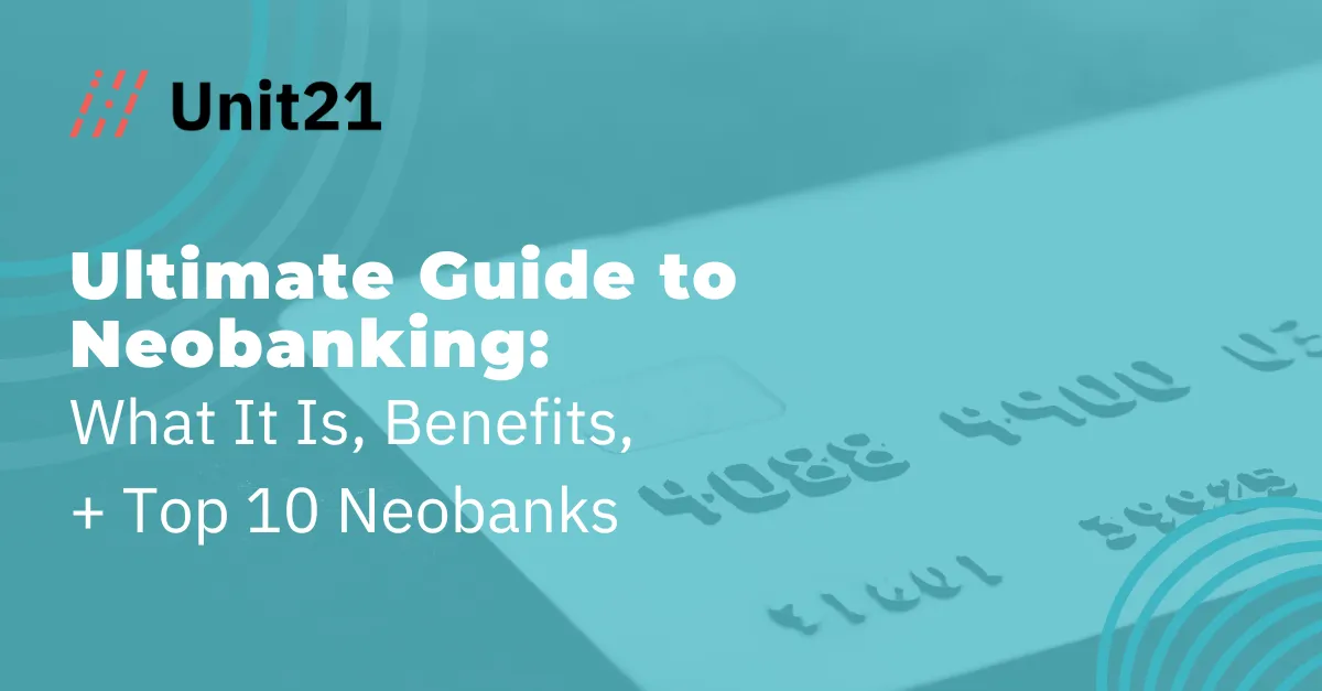 Ultimate Guide to Neobanking: What It Is, Benefits, + Top 10 Neobanks