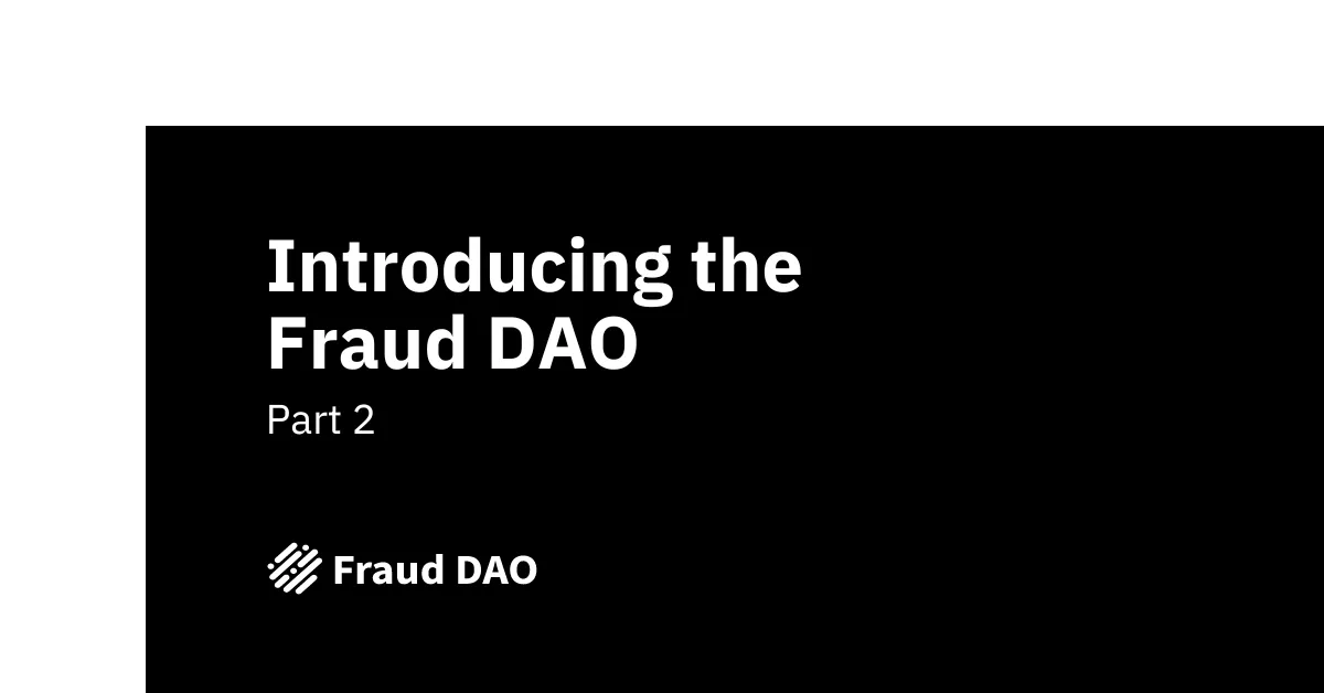 Introduction to the Fraud DAO, Pt 2