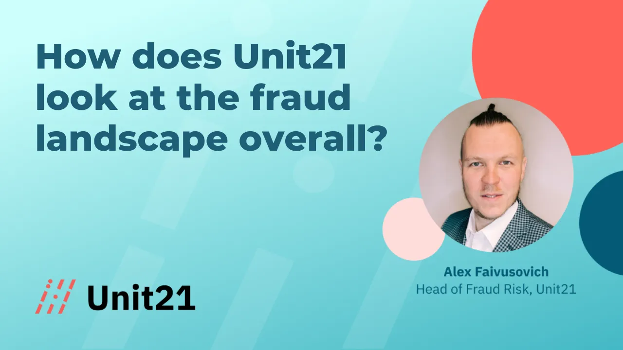 How Unit21 Looks at the Fraud Landscape