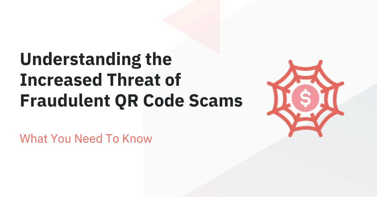 QR Code Scams: What You Need to Know About This Emerging Threat