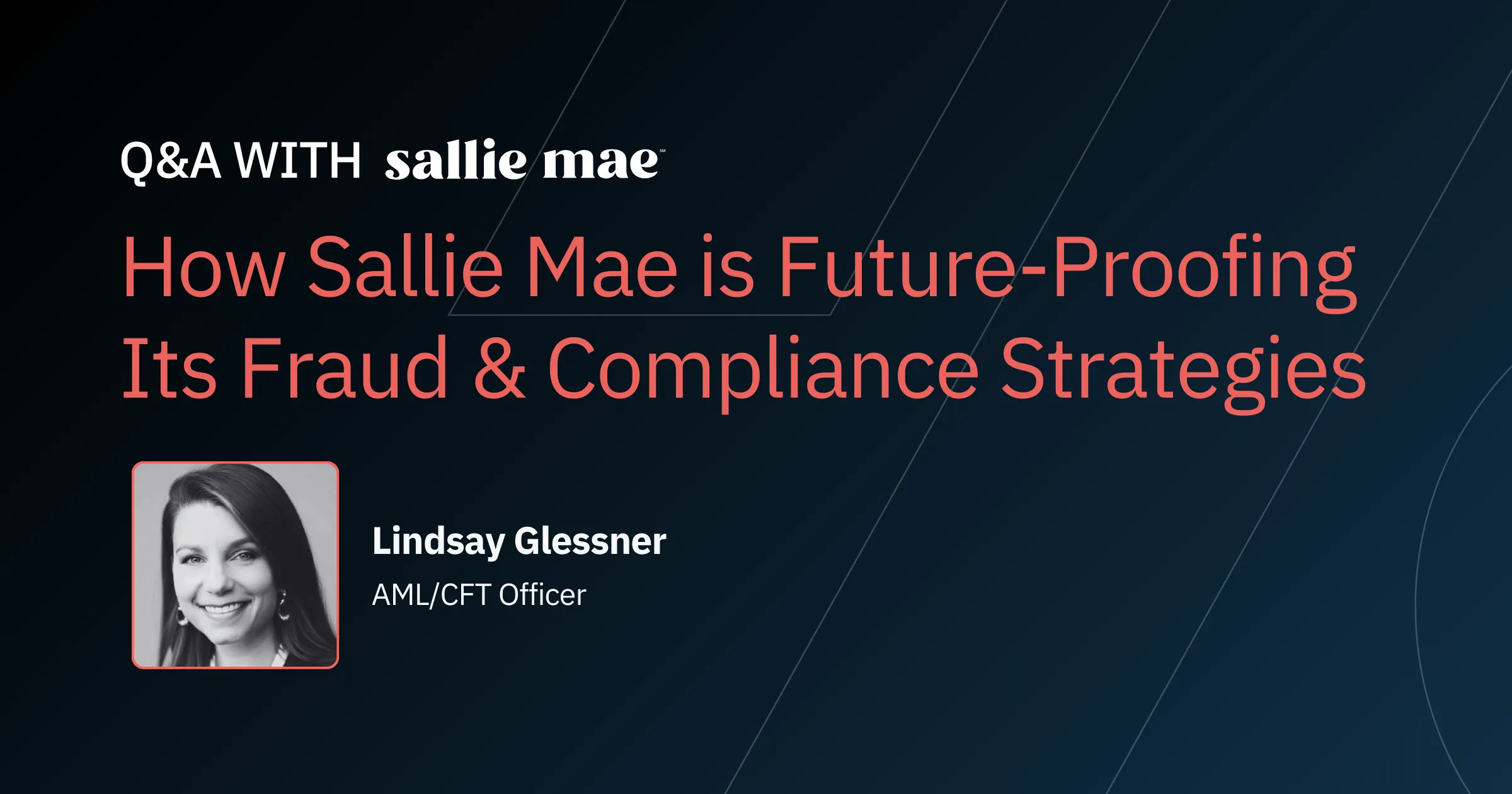 How Sallie Mae Is Future-Proofing Its Fraud and Compliance Strategies