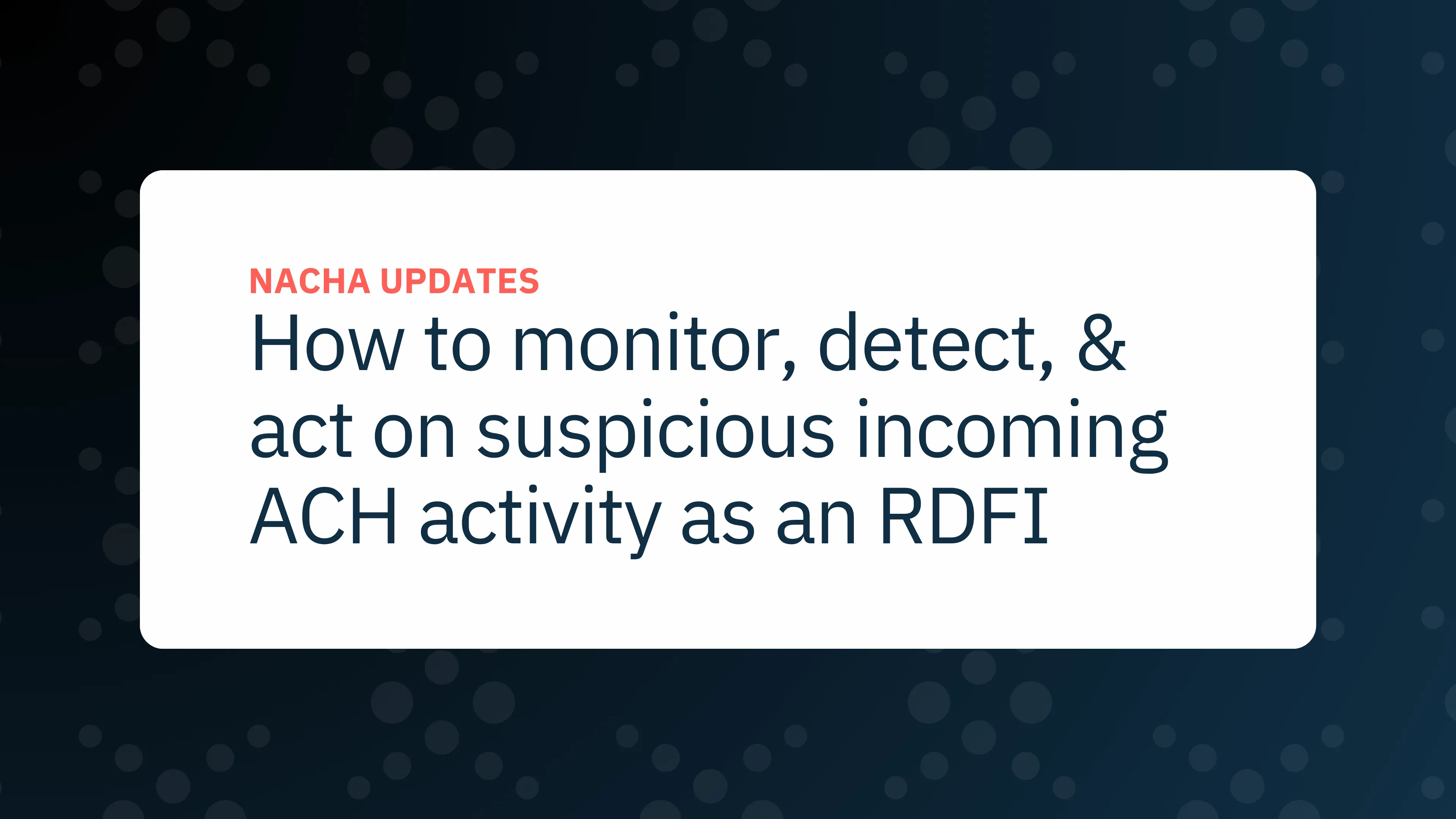 RDFIs Under Pressure: How to Stay Ahead of NACHA’s 2026 Rule Changes with Unit21