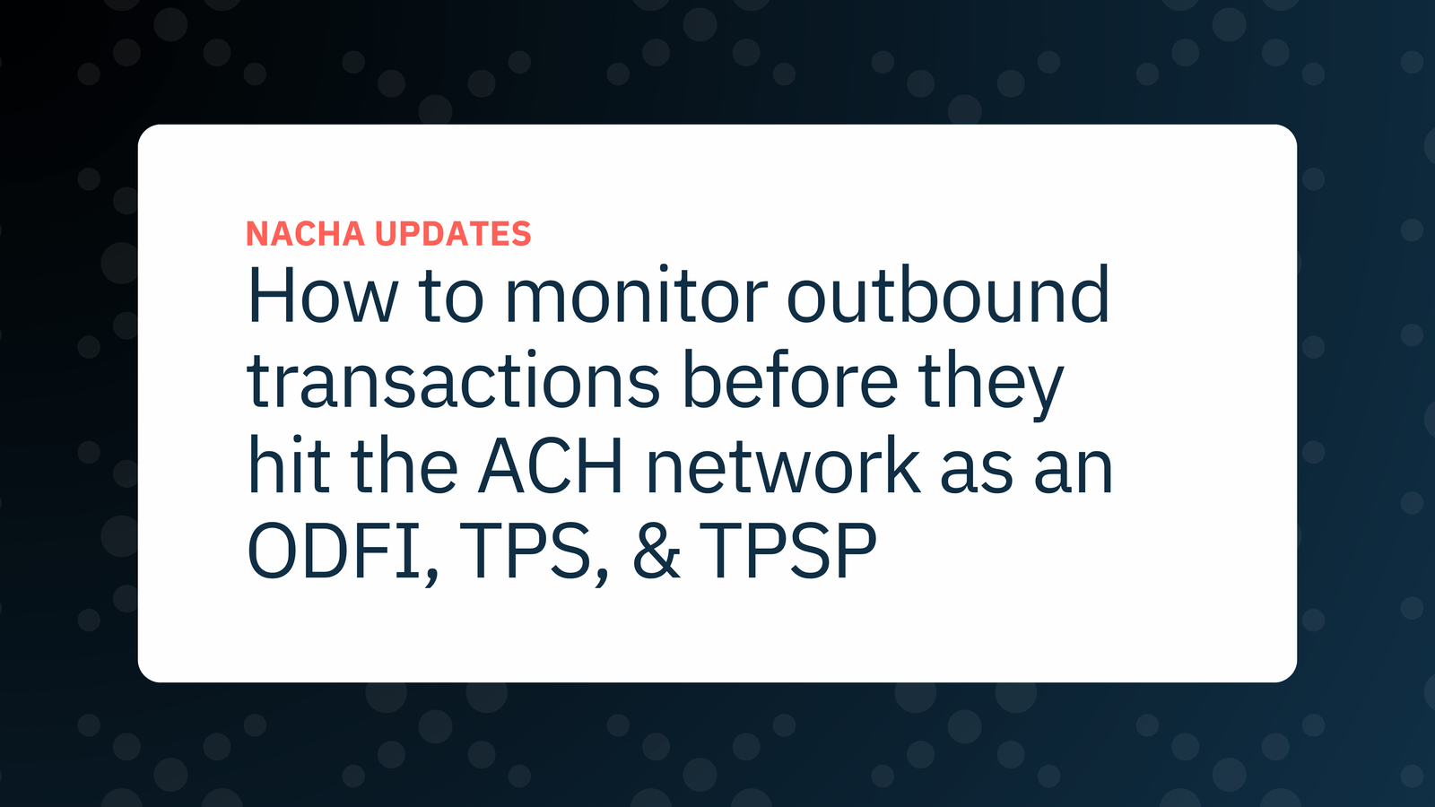 NACHA 2026: ODFI, TPS, and TPSP Compliance Strategies | Unit21 - Blog ...