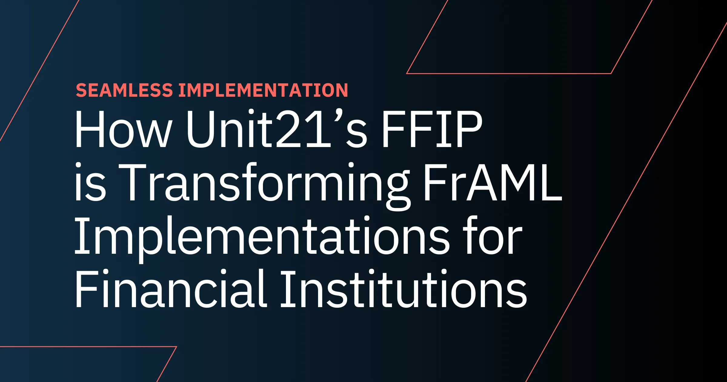 How Unit21’s Flat File Ingestion Protocol (FFIP) Transforms FrAML