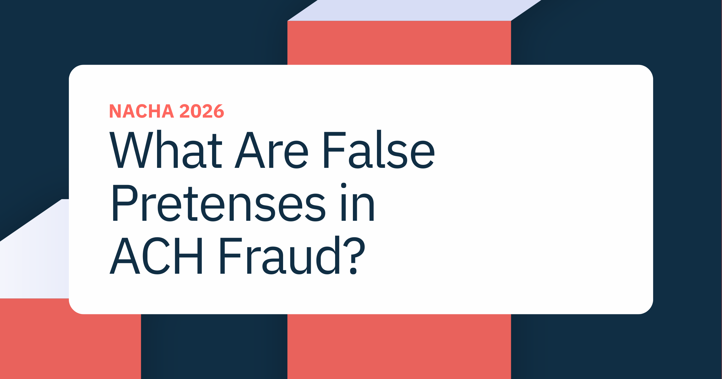 What Are False Pretenses? Key Risks for ACH Teams Ahead of 2026