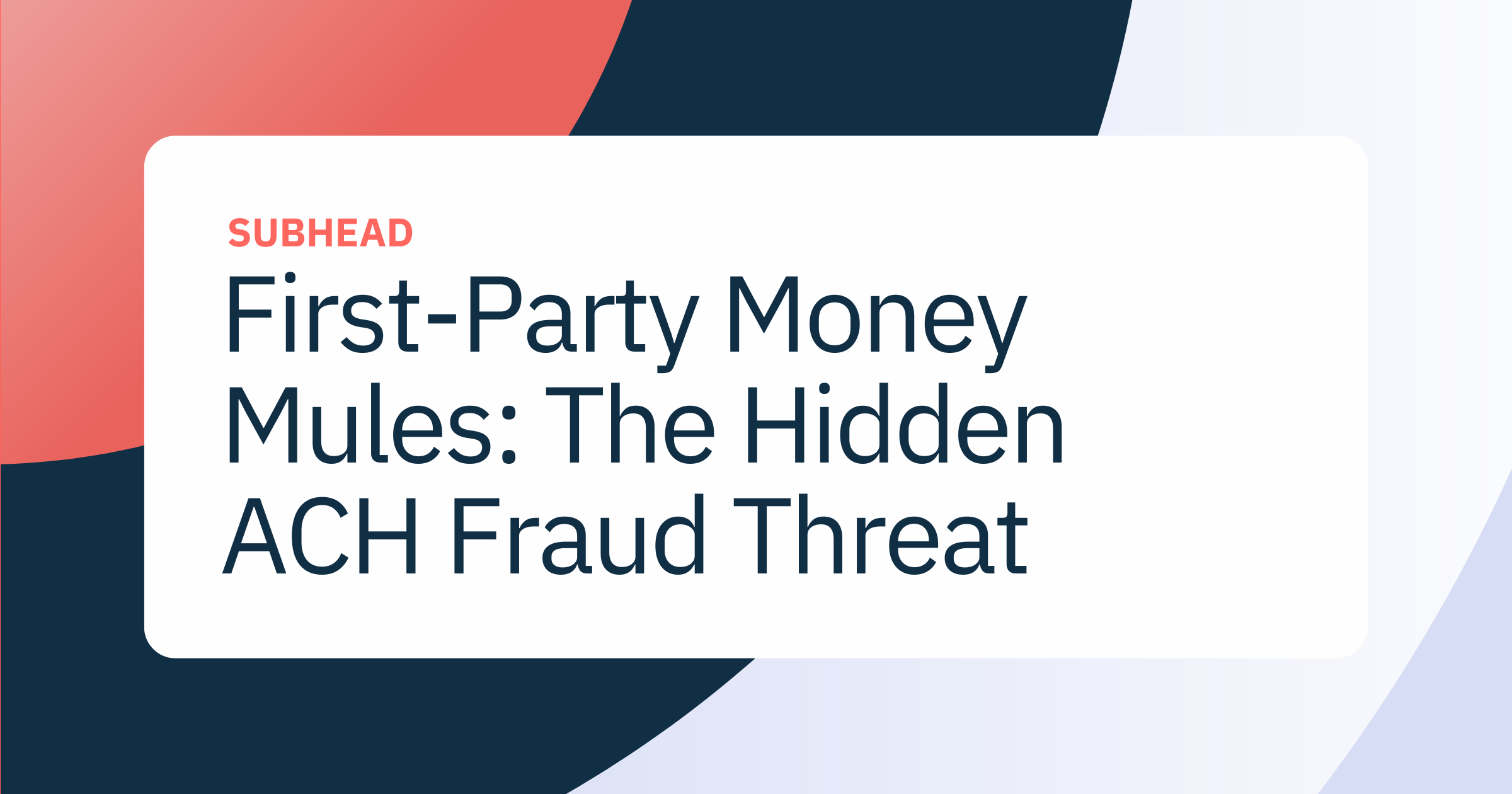 First-Party Money Mules: The Hidden ACH Laundering Threat