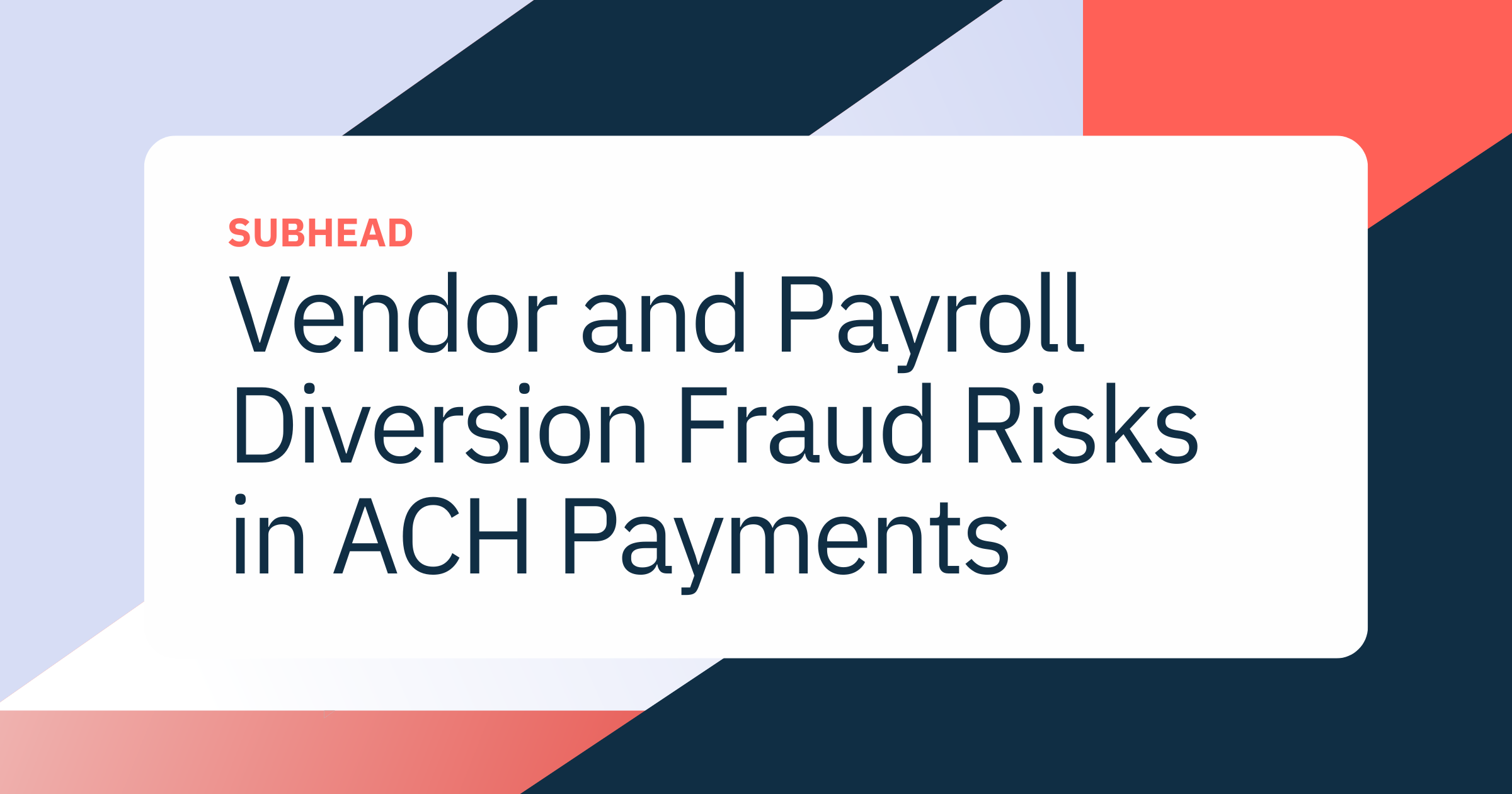 Vendor & Payroll Diversion Fraud: The Hidden ACH Fraud Vector