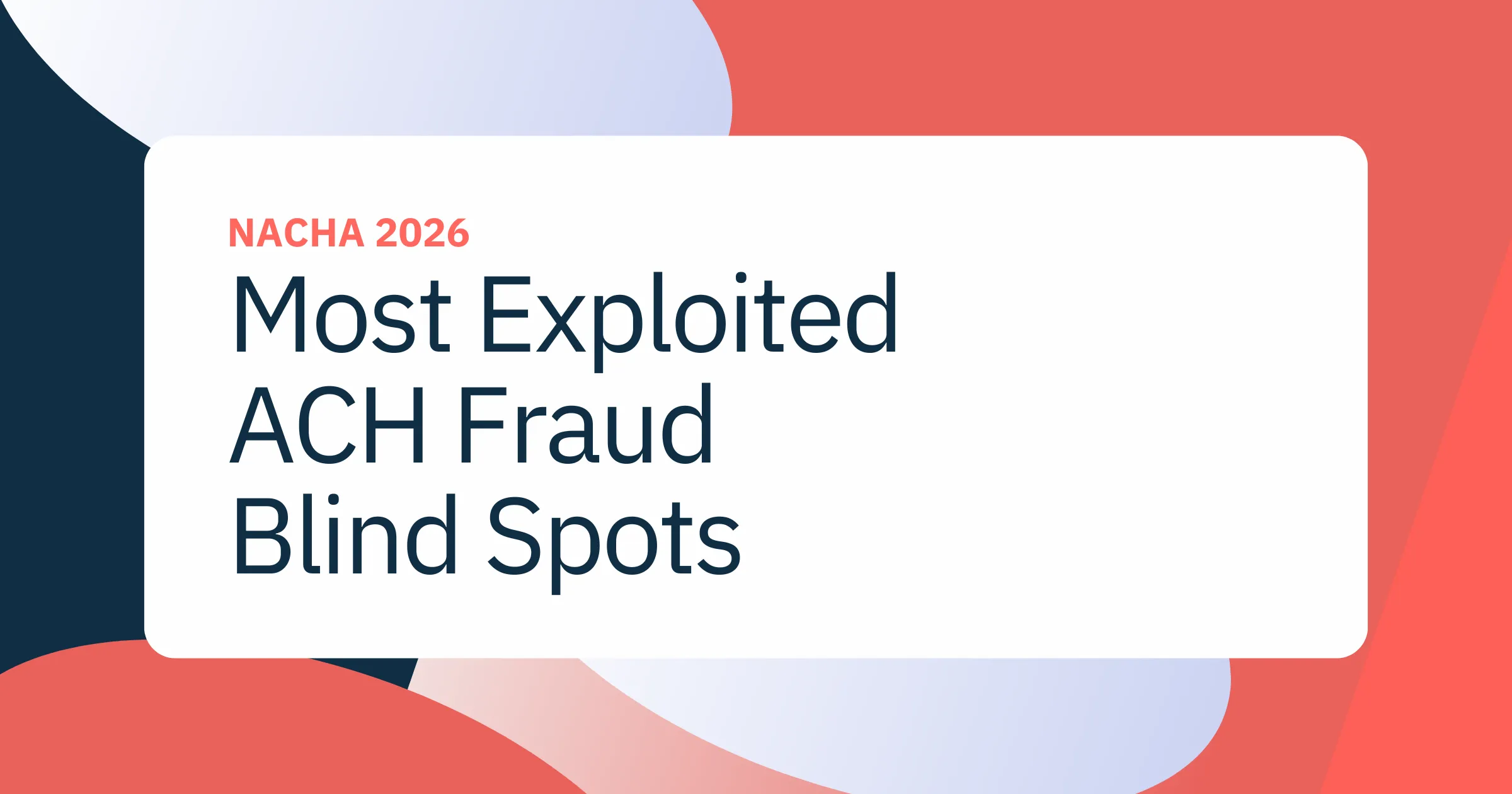 Routing, Timing & Behavioral Anomalies: Most Exploited ACH Fraud Blind Spots