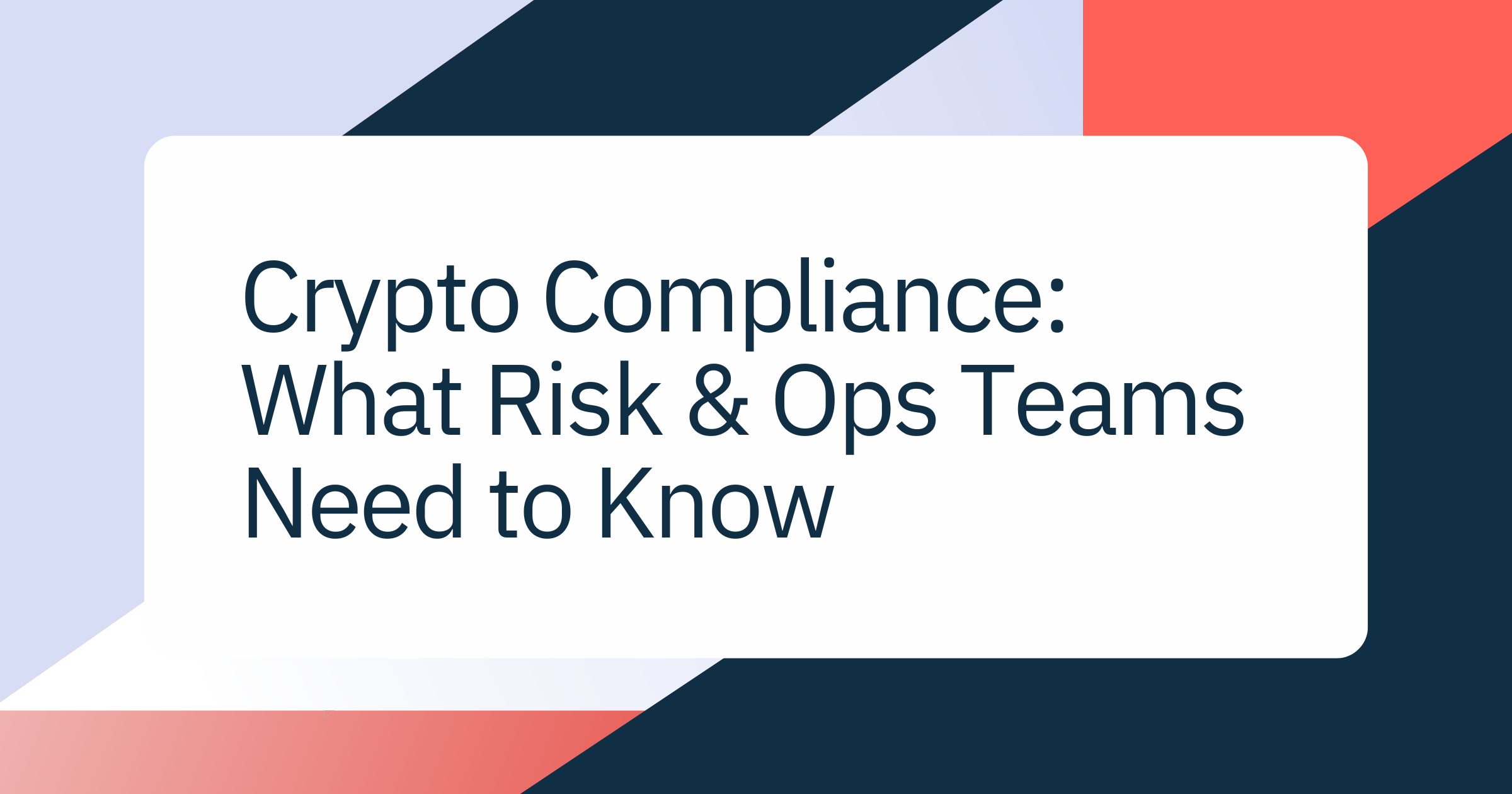 Crypto Compliance: What Every Risk & Ops Team Should Know