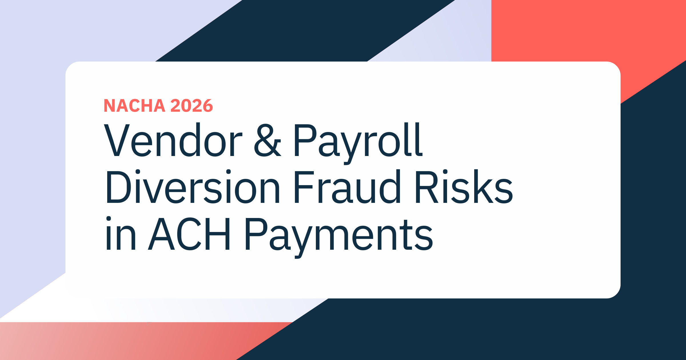 Vendor & Payroll Diversion Fraud: The Hidden ACH Fraud Vector