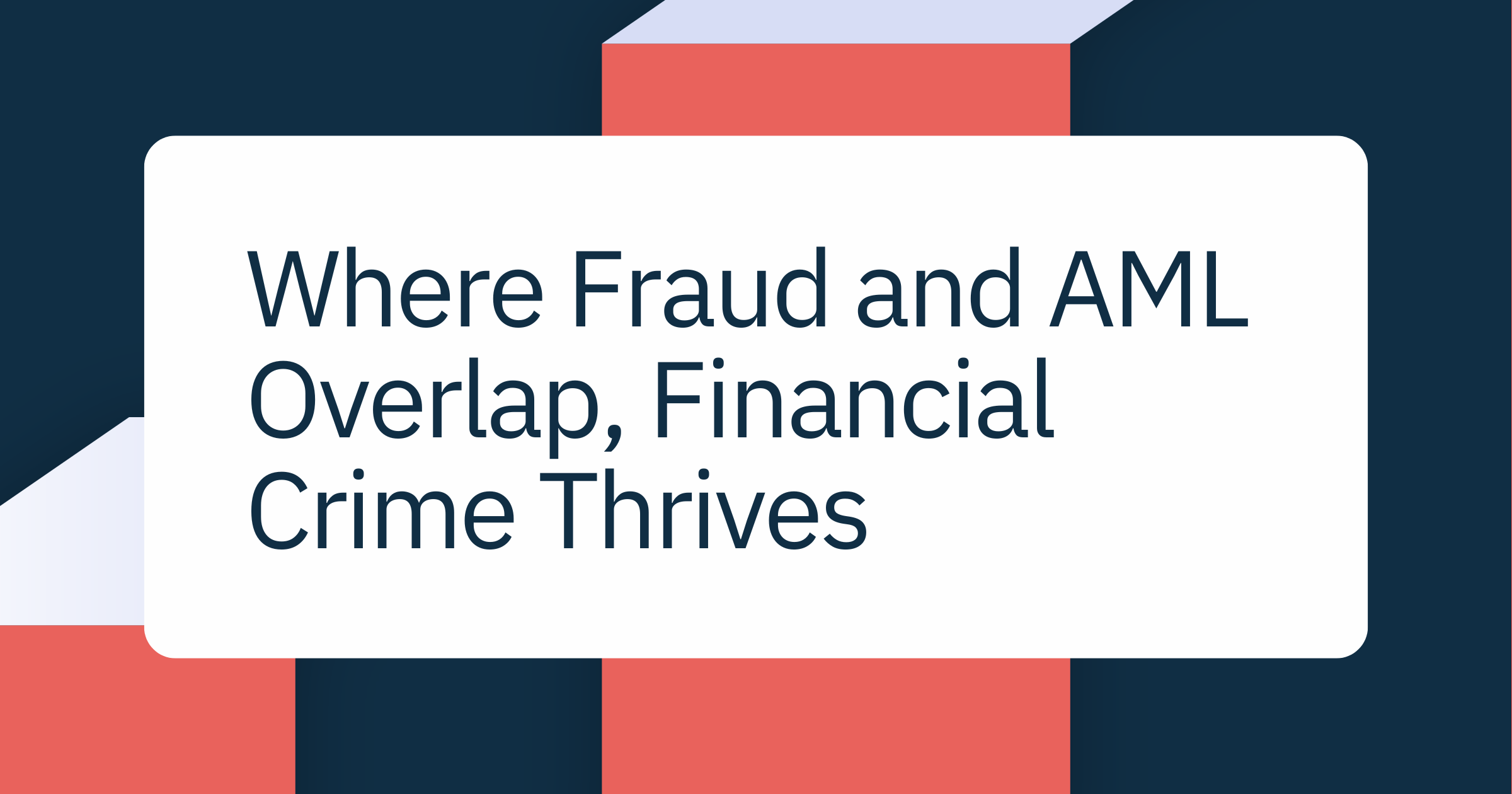AML vs. Fraud: The Difference, The Overlap, and Why It Matters