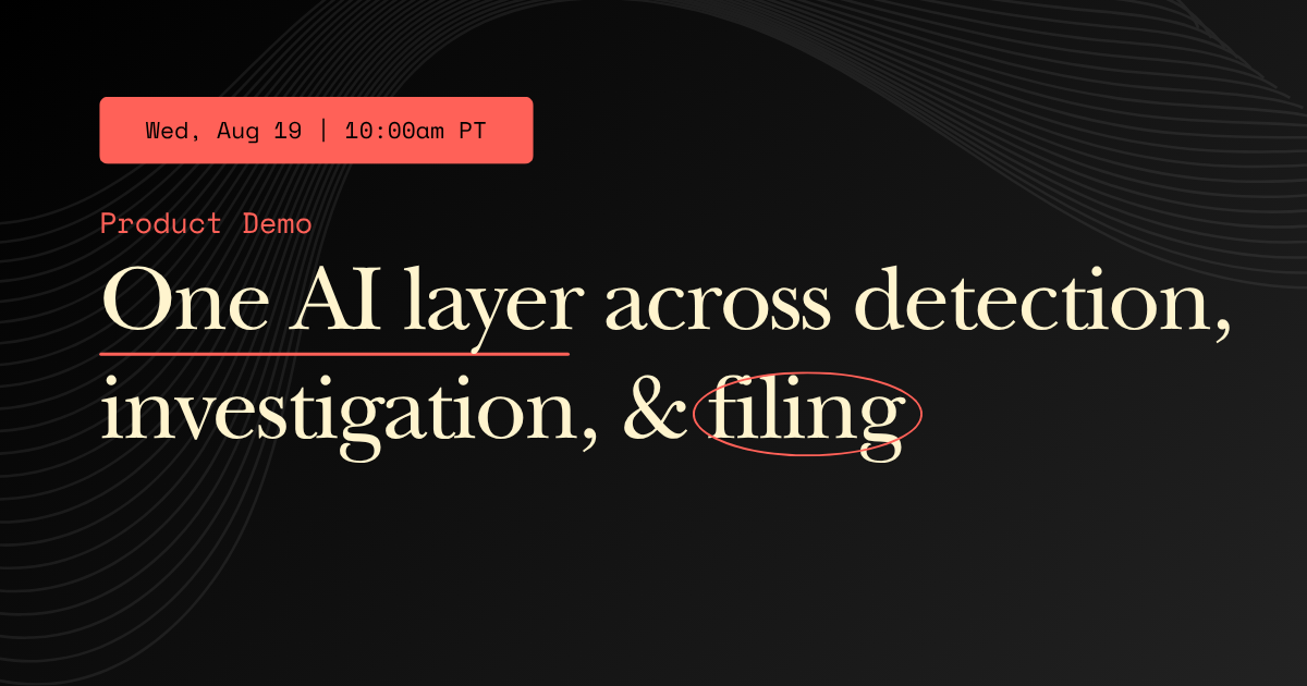 See it live: One AI layer across detection, investigation, and filing