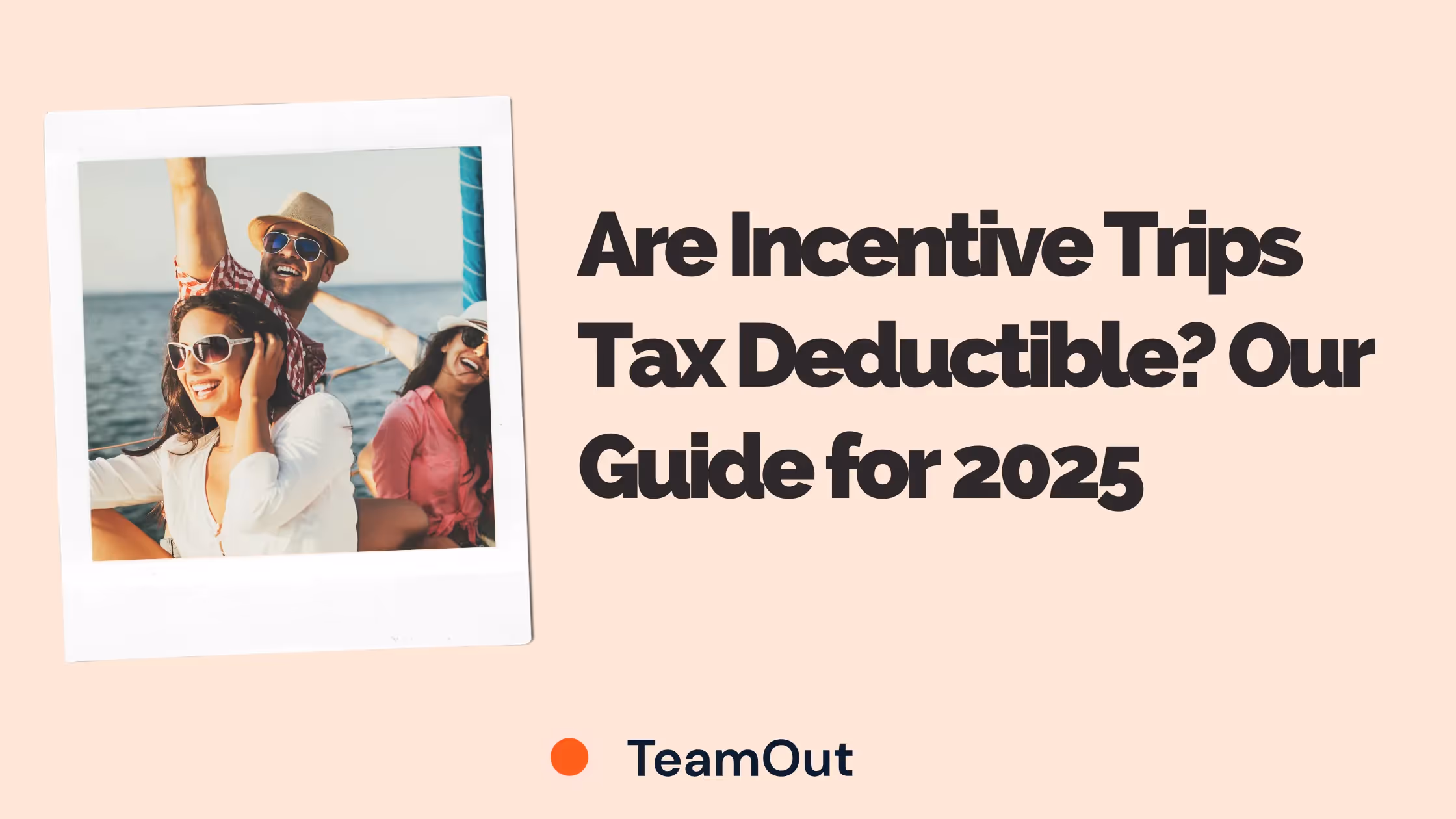 Are Incentive Trips Tax Deductible? Our Guide for 2025